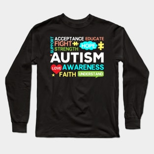 Autism Awareness Acceptance Hope Understand Educate Love Long Sleeve T-Shirt